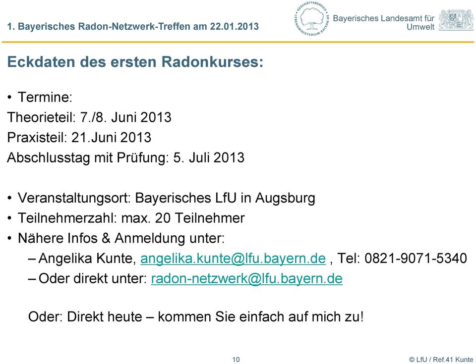 Juli 2013 Veranstaltungsort: Bayerisches LfU in Augsburg Teilnehmerzahl: max.