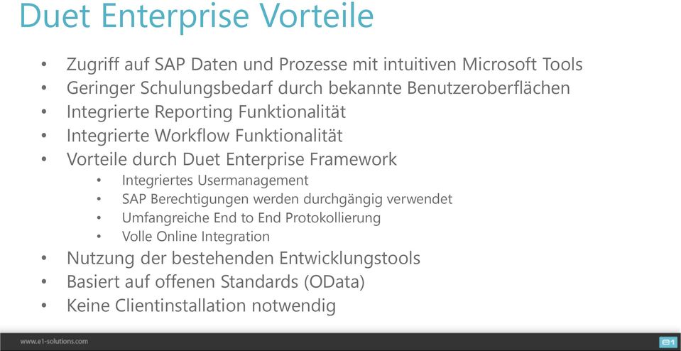 Enterprise Framework Integriertes Usermanagement SAP Berechtigungen werden durchgängig verwendet Umfangreiche End to End