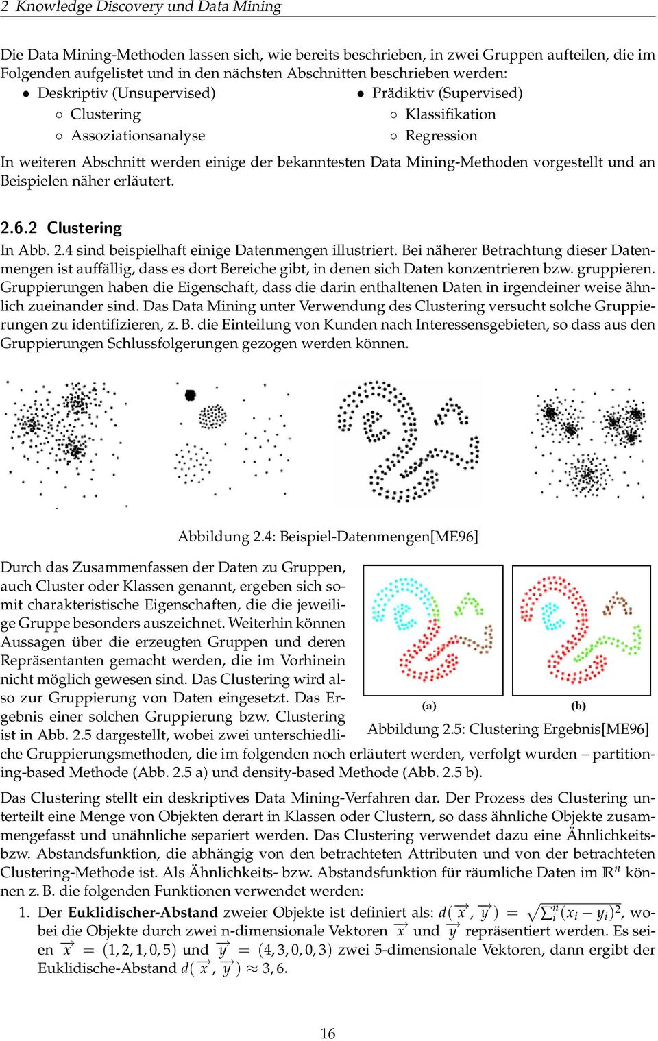 vorgestellt und an Beispielen näher erläutert. 2.6.2 Clustering In Abb. 2.4 sind beispielhaft einige Datenmengen illustriert.