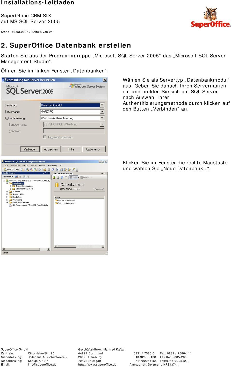 Management Studio. Öffnen Sie im linken Fenster Datenbanken : Wählen Sie als Servertyp Datenbankmodul aus.