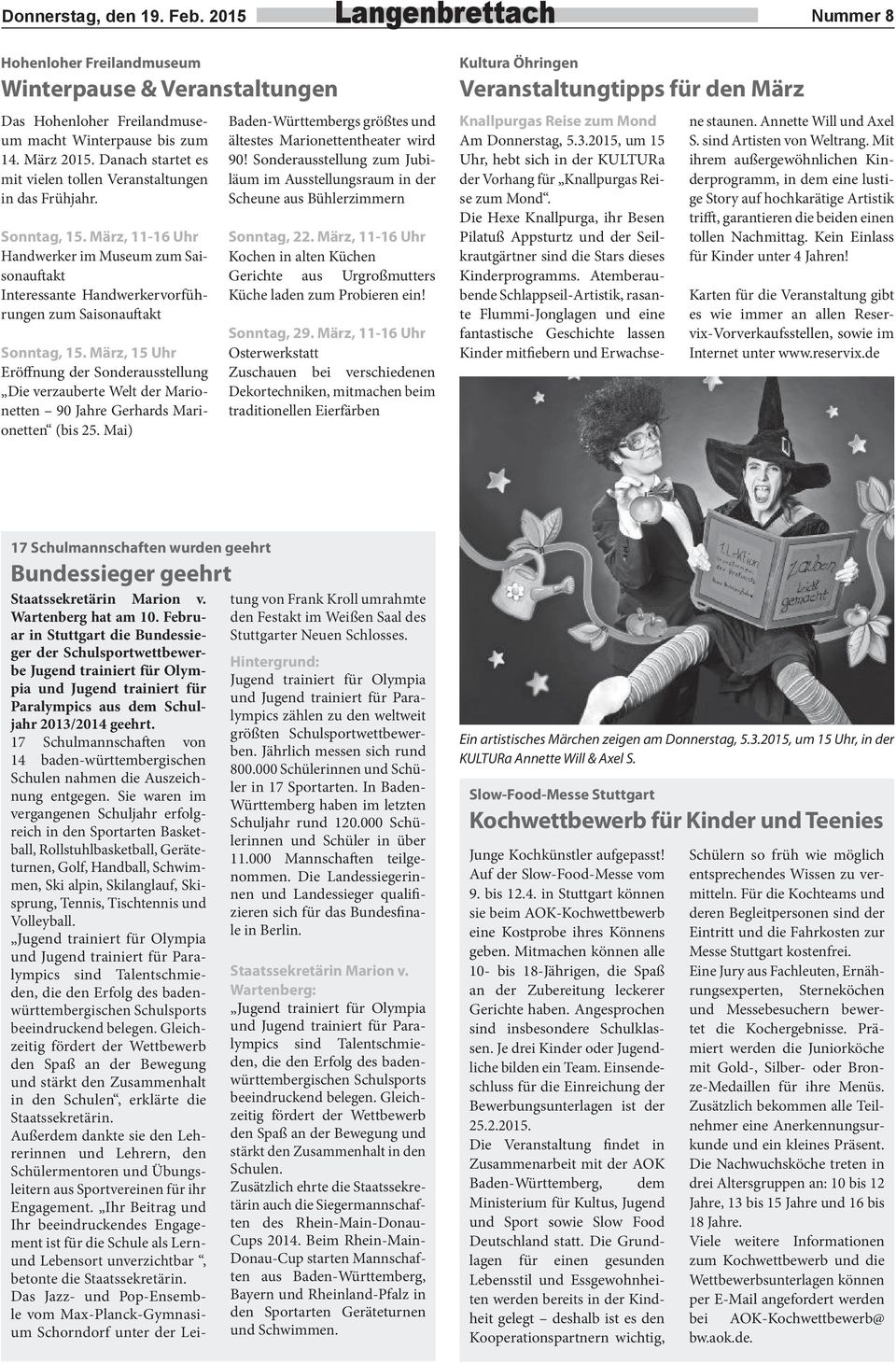 März, 15 Uhr Eröfnung der Sonderausstellung Die verzauberte Welt der Marionetten 90 Jahre Gerhards Marionetten (bis 25. Mai) Baden-Württembergs größtes und ältestes Marionettentheater wird 90!
