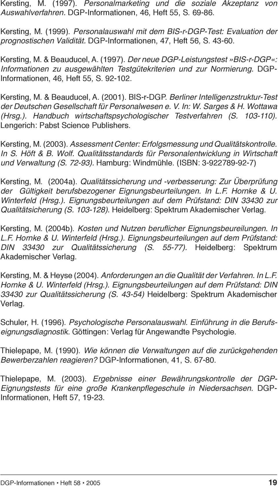 Der neue DGP-Leistungstest»BIS-r-DGP«: Informationen zu ausgewählten Testgütekriterien und zur Normierung. DGP- Informationen, 46, Heft 55, S. 92-102. Kersting, M. & Beauducel, A. (2001). BIS-r-DGP.