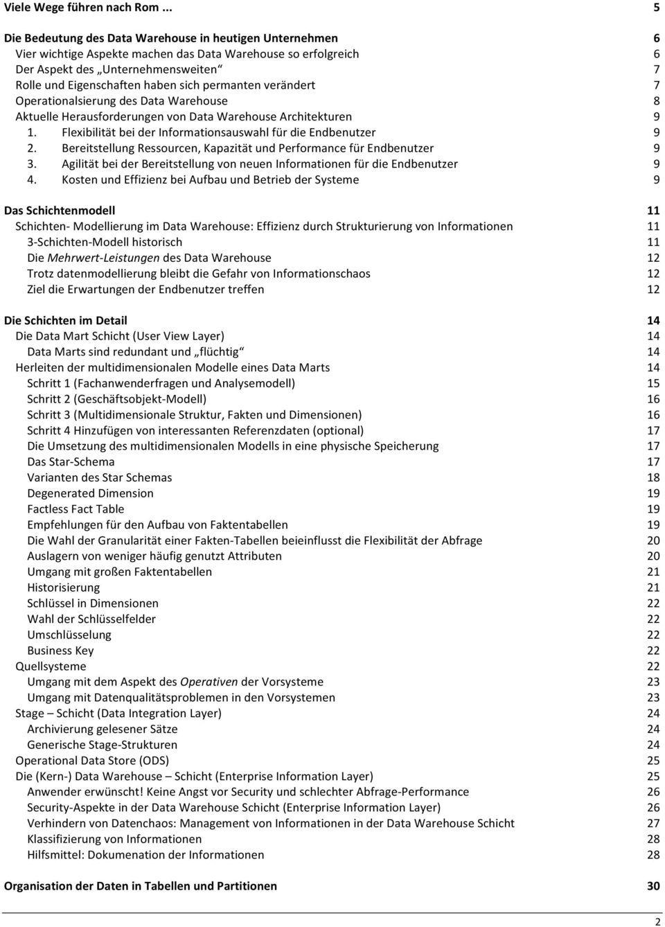 permanten verändert 7 Operatinalsierung des Data Warehuse 8 Aktuelle Herausfrderungen vn Data Warehuse Architekturen 9 1. Flexibilität bei der Infrmatinsauswahl für die Endbenutzer 9 2.