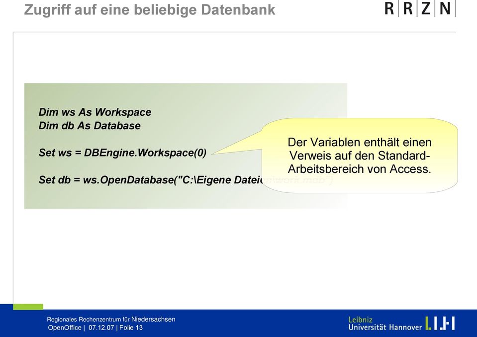 Workspace(0) Verweis auf den Standard- Arbeitsbereich von Access.