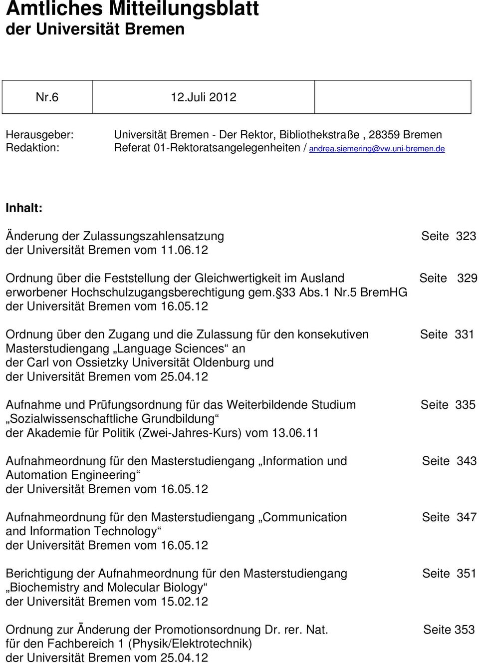 de Inhalt: Änderung der Zulassungszahlensatzung Seite 323 der Universität Bremen vom 11.06.