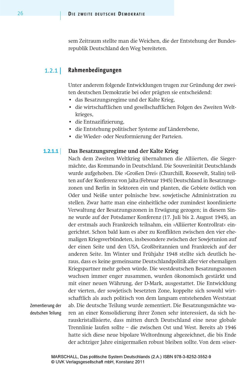 Zweiten Weltkrieges, die Entnazifizierung, die Entstehung politischer Systeme auf Länderebene, die Wieder- oder Neuformierung der Parteien. 1.