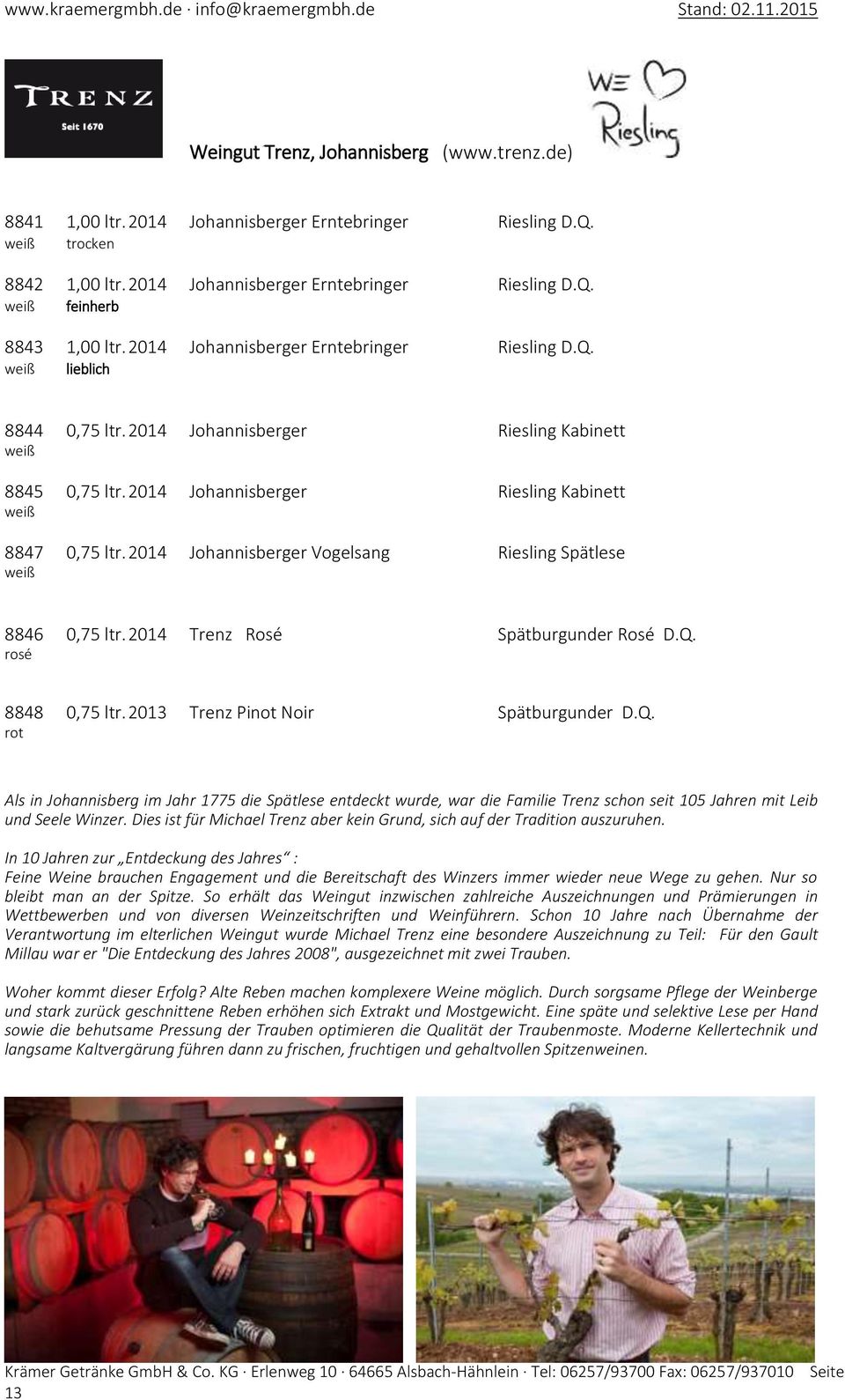 2014 Johannisberger Vogelsang Riesling Spätlese weiß 8846 0,75 ltr. 2014 Trenz Rosé Spätburgunder Rosé D.Q.