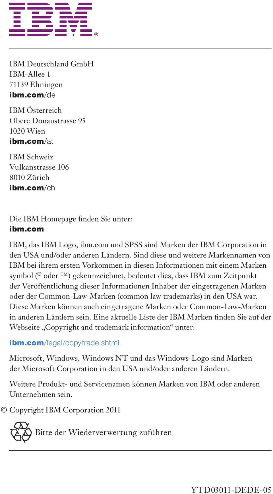 Sind diese und weitere Markennamen von IBM bei ihrem ersten Vorkommen in diesen Informationen mit einem Markensymbol ( oder ) gekennzeichnet, bedeutet dies, dass IBM zum Zeitpunkt der