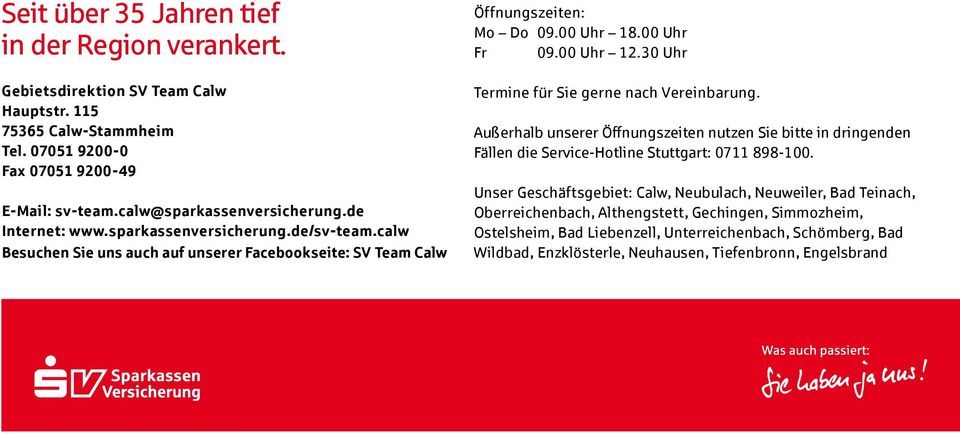 00 Uhr Fr 09.00 Uhr 12.30 Uhr Termine für Sie gerne nach Vereinbarung. Außerhalb unserer Öffnungszeiten nutzen Sie bitte in dringenden Fällen die Service-Hotline Stuttgart: 0711 898-100.
