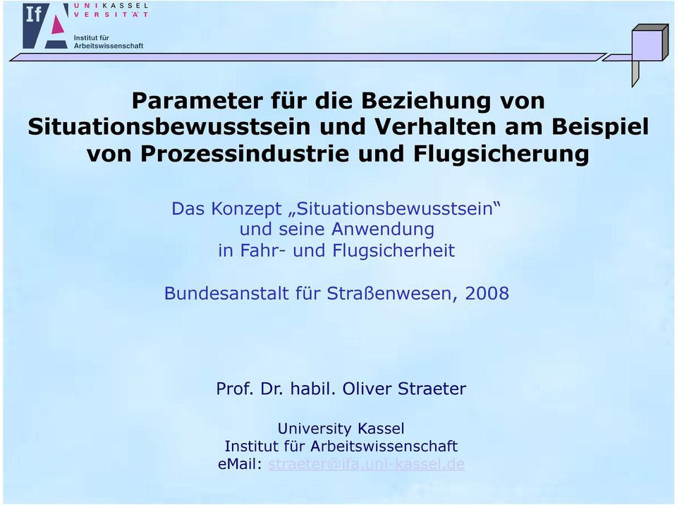 in Fahr- und Flugsicherheit Bundesanstalt für Straßenwesen, 2008 Prof. Dr. habil.