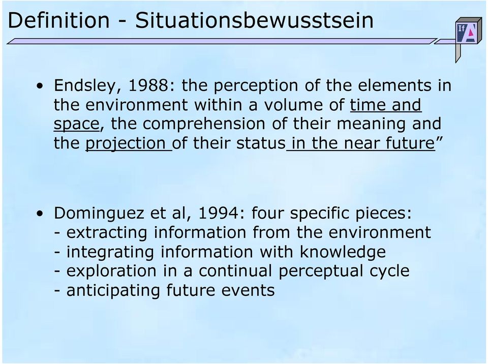 near future Dominguez et al, 1994: four specific pieces: - extracting information from the environment -