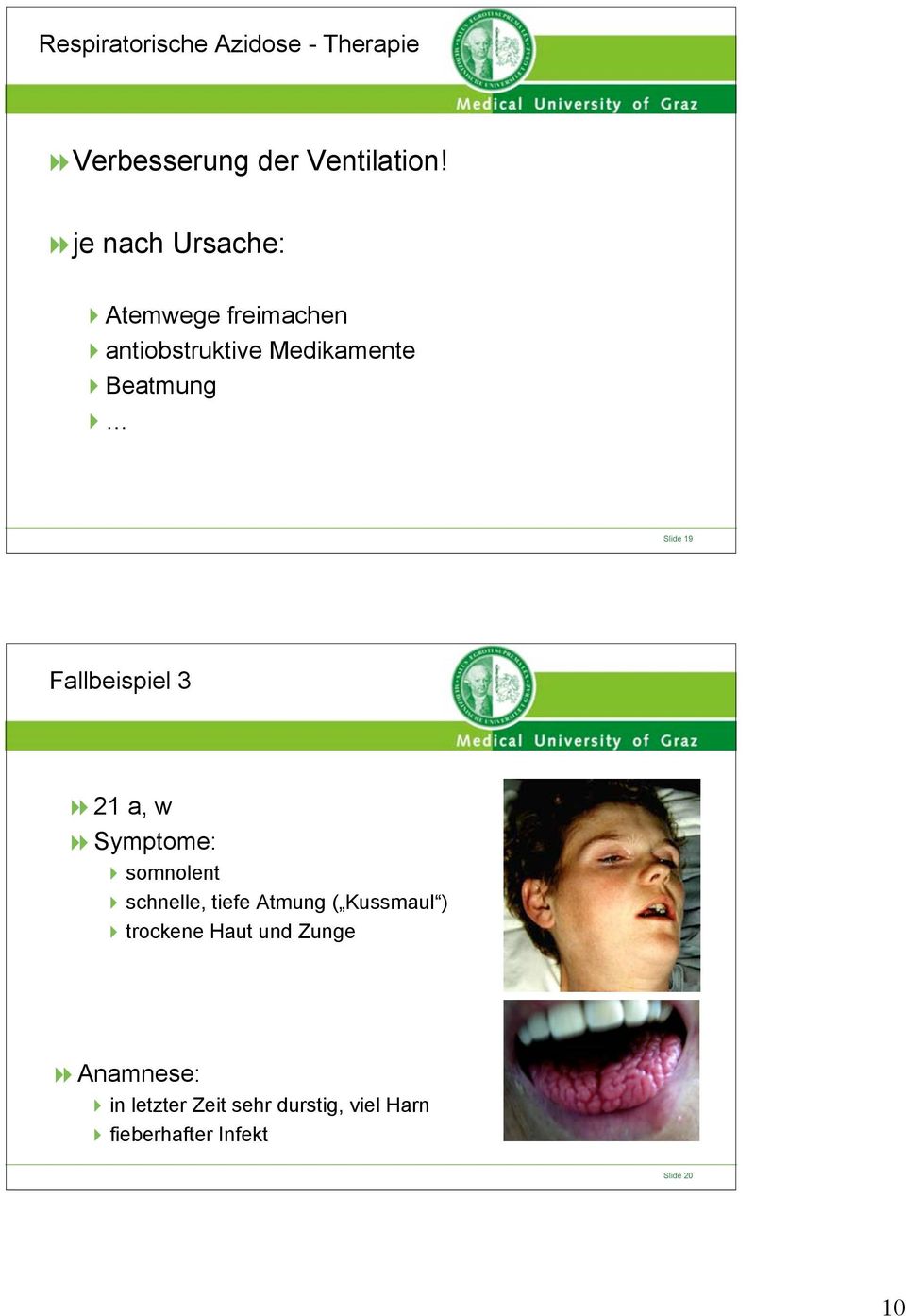 Fallbeispiel 3 21 a, w Symptome: somnolent schnelle, tiefe Atmung ( Kussmaul )