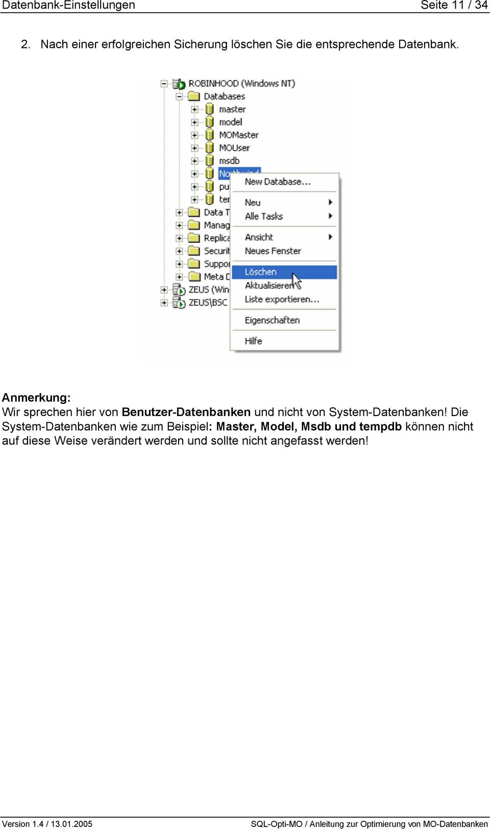 Anmerkung: Wir sprechen hier von Benutzer-Datenbanken und nicht von System-Datenbanken!