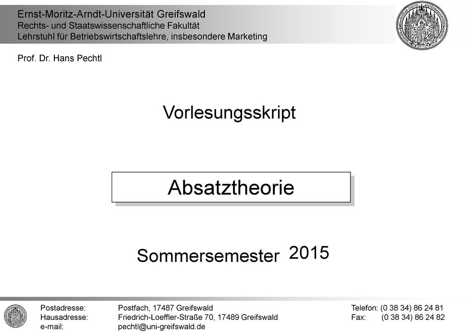 Hans Pechtl Vorlesungsskript Absatztheorie Sommersemester 2014 2015 Postadresse: Postfach, 17487