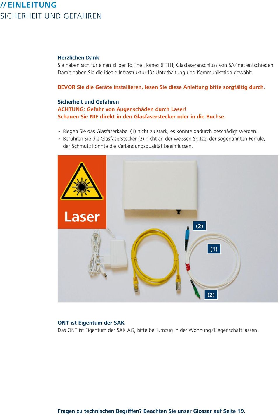 sicherheit und Gefahren achtung: Gefahr von augenschäden durch laser! schauen sie nie direkt in den Glasfaserstecker oder in die Buchse.