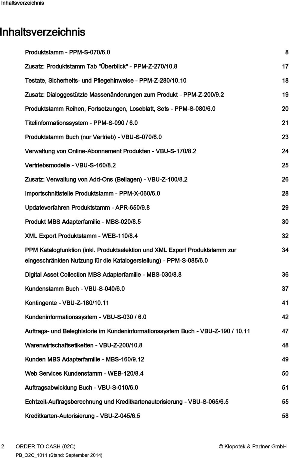 0 21 Produktstamm Buch (nur Vertrieb) - VBU-S-070/6.0 23 Verwaltung von Online-Abonnement Produkten - VBU-S-170/8.2 24 Vertriebsmodelle - VBU-S-160/8.