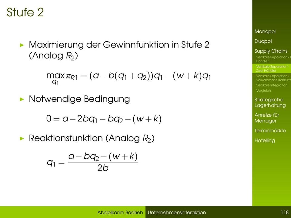 Bedingung 0 = a 2bq 1 bq 2 (w + k) Reaktionsfunktion (Analog R 2
