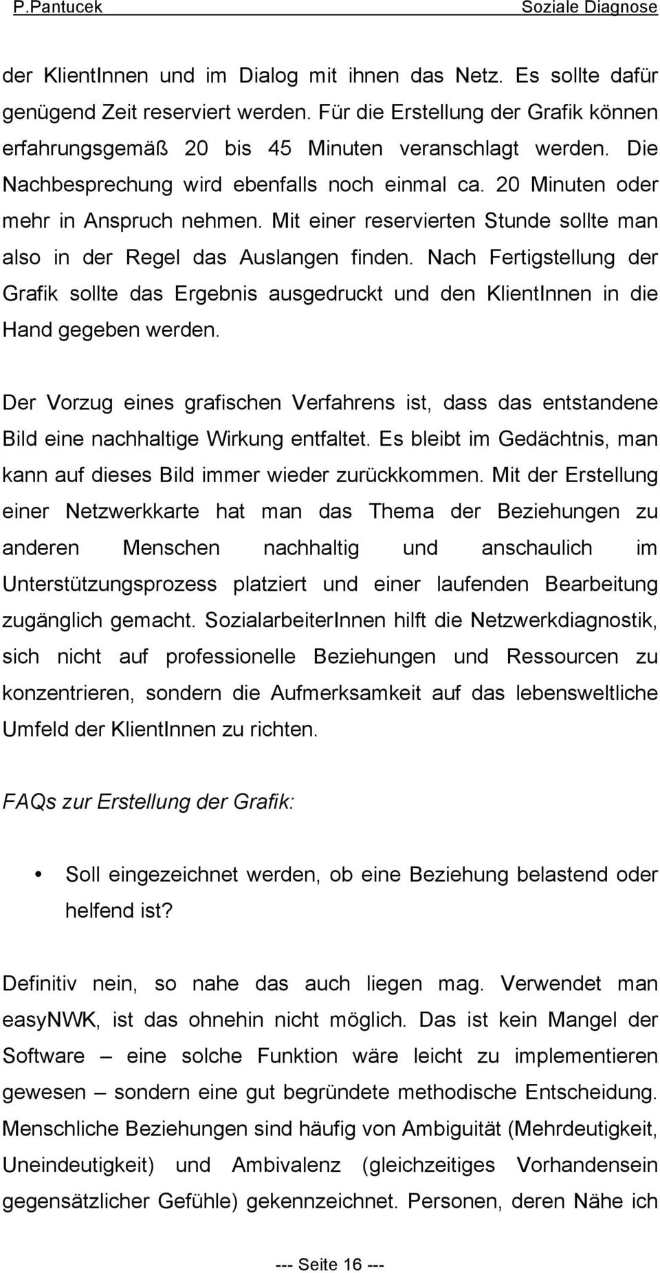 Nach Fertigstellung der Grafik sollte das Ergebnis ausgedruckt und den KlientInnen in die Hand gegeben werden.