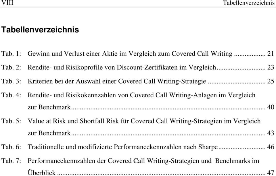 4: Rendite- und Risikokennzahlen von Covered Call Writing-Anlagen im Vergleich zur Benchmark... 40 Tab.