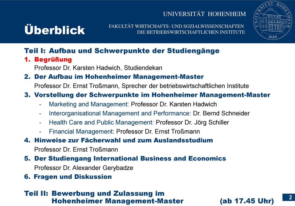 Karsten Hadwich - Interorganisational Management and Performance: Dr. Bernd Schneider - Health Care and Public Management: Professor Dr. Jörg Schiller - Financial Management: Professor Dr.