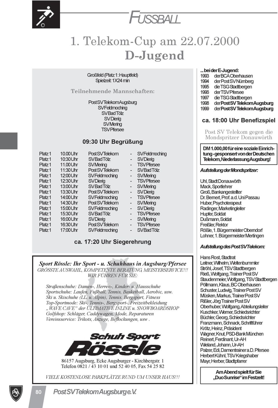 Platz 1 10.00 Uhr Post SV Telekom - SV Feldmoching Platz 1 10:30 Uhr SV Bad Tölz - SV Dierig Platz 1 11.