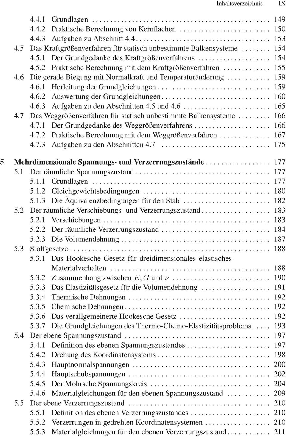 6 Die gerade Biegung mit Normalkraft und Temperaturänderung... 159 4.6.1 Herleitung der Grundgleichungen..... 159 4.6.2 Auswertung der Grundgleichungen.... 160 4.6.3 Aufgaben zu den Abschnitten 4.