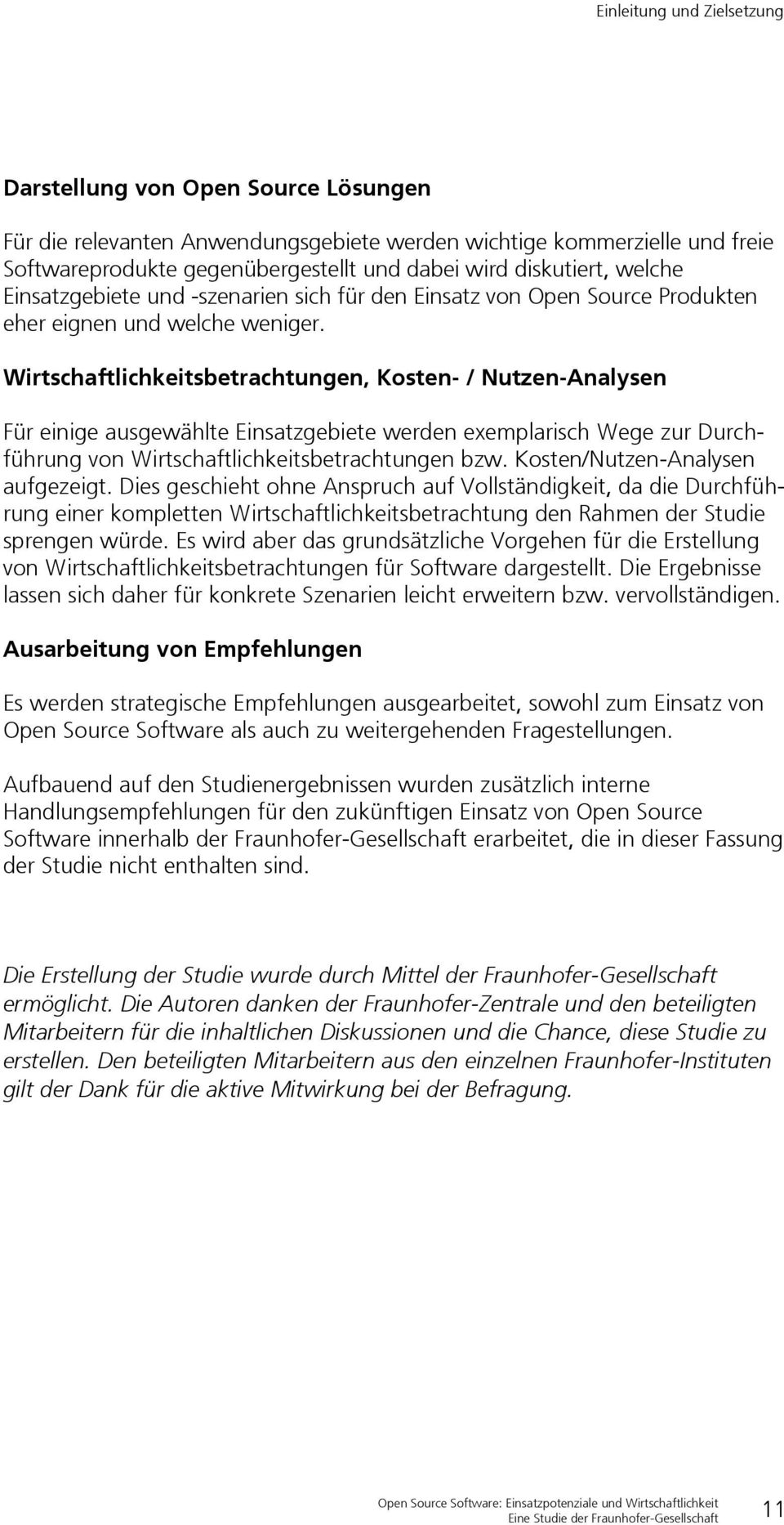 Wirtschaftlichkeitsbetrachtungen, Kosten- / Nutzen-Analysen Für einige ausgewählte Einsatzgebiete werden exemplarisch Wege zur Durchführung von Wirtschaftlichkeitsbetrachtungen bzw.