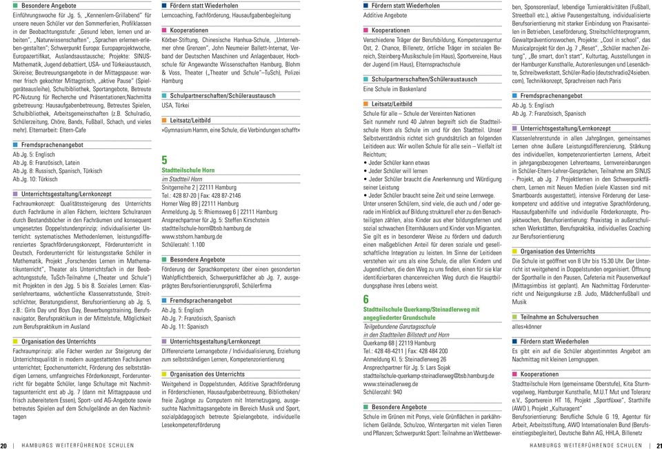 erlernen-erleben-gestalten ; Schwerpunkt Europa: Europaprojektwoche, Europazertifikat, Auslandsaustausche; Projekte: SINUS- Mathematik, Jugend debattiert, USA- und Türkeiaustausch, Skireise;