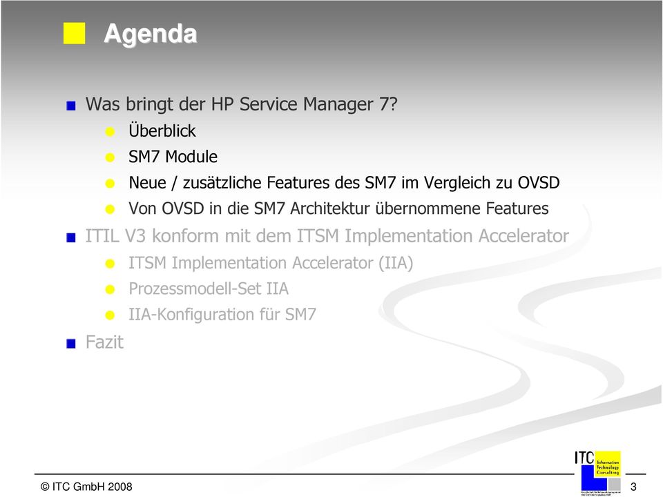 OVSD in die SM7 Architektur übernommene Features ITIL V3 konform mit dem ITSM