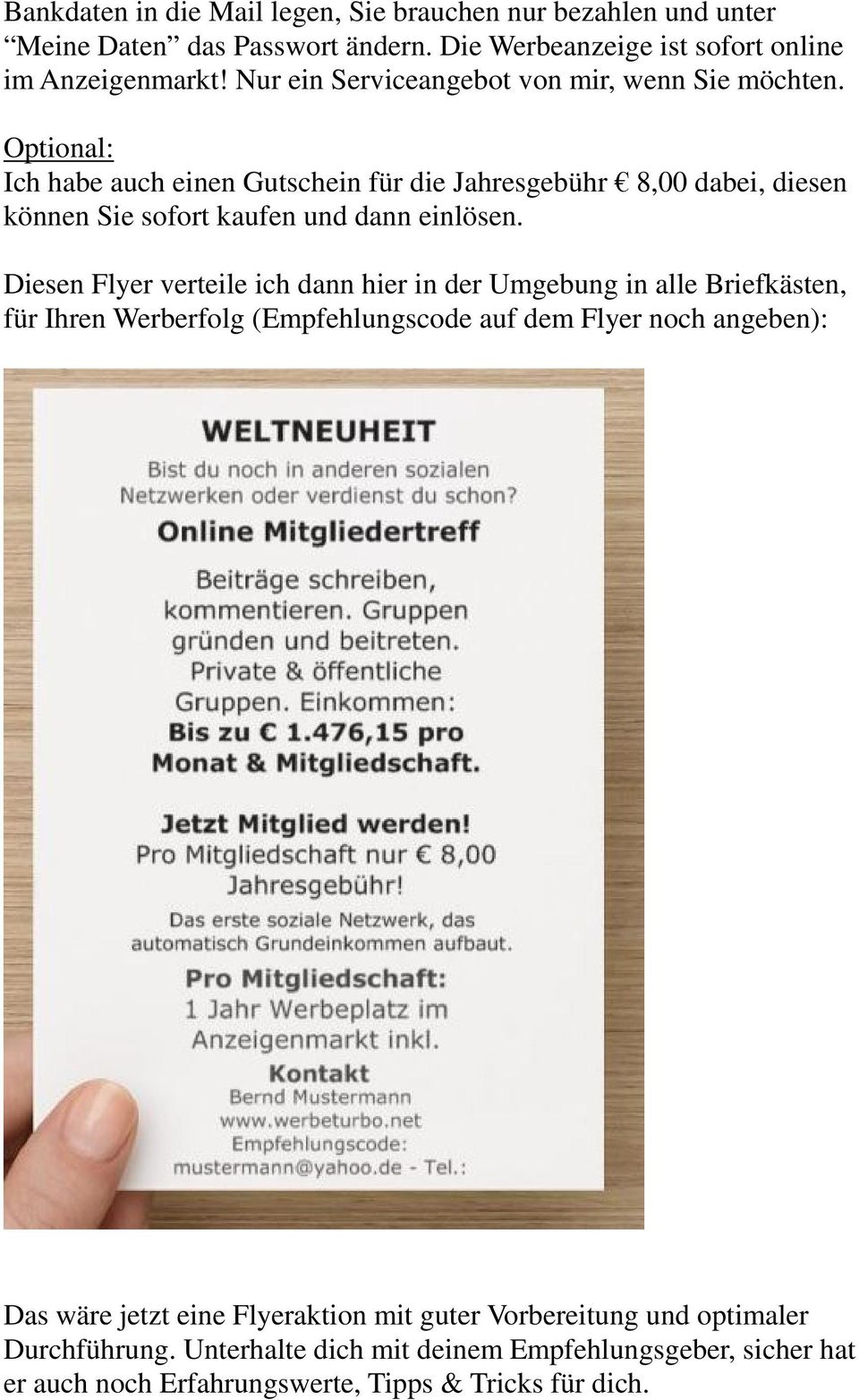 Optional: Ich habe auch einen Gutschein für die Jahresgebühr 8,00 dabei, diesen können Sie sofort kaufen und dann einlösen.