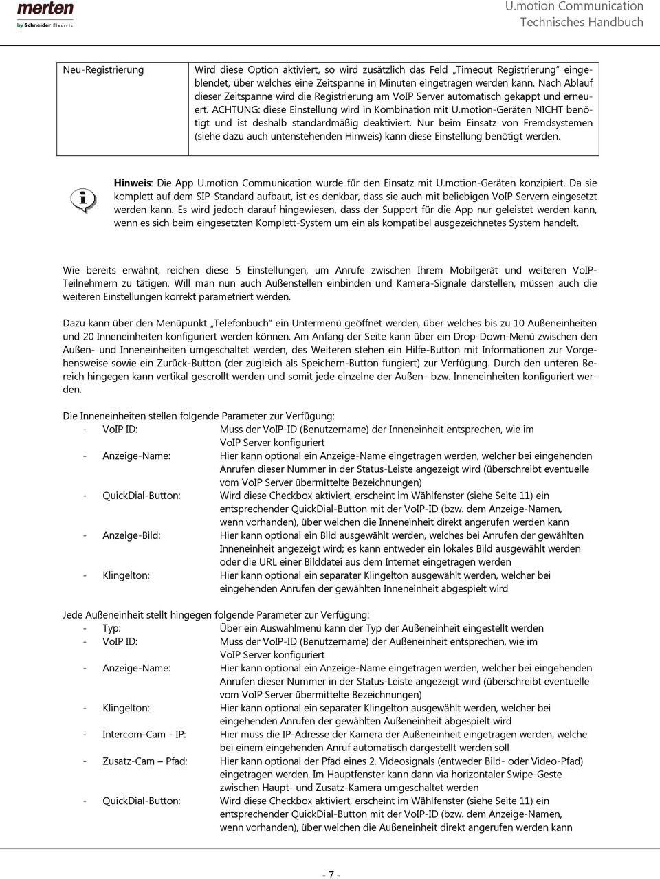 motion-Geräten NICHT benötigt und ist deshalb standardmäßig deaktiviert. Nur beim Einsatz von Fremdsystemen (siehe dazu auch untenstehenden Hinweis) kann diese Einstellung benötigt werden.