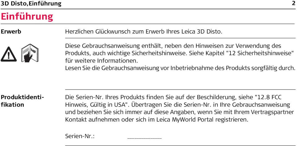 Siehe Kapitel "12 Sicherheitshinweise" für weitere Informationen. Lesen Sie die Gebrauchsanweisung vor Inbetriebnahme des Produkts sorgfältig durch.