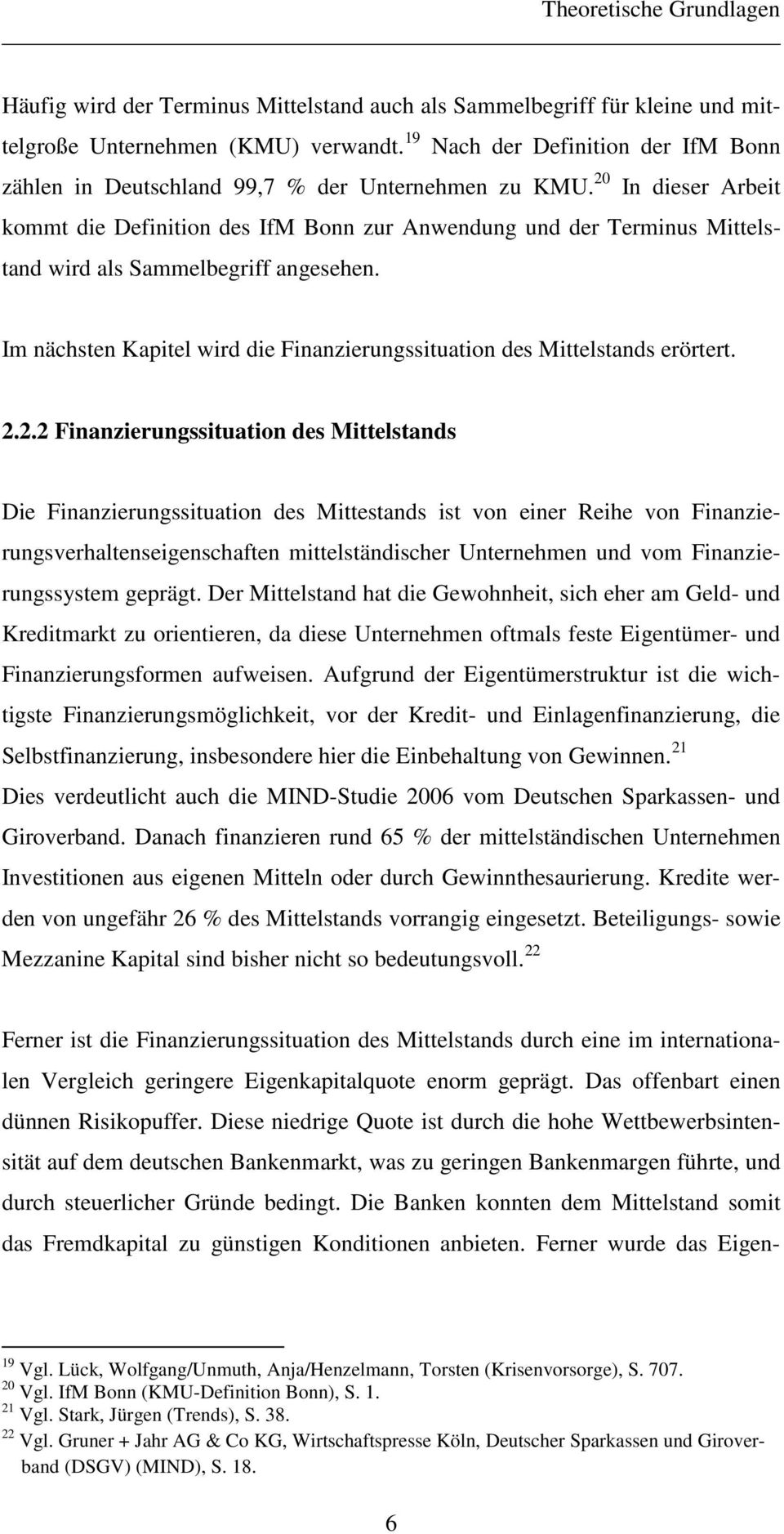 20 In dieser Arbeit kommt die Definition des IfM Bonn zur Anwendung und der Terminus Mittelstand wird als Sammelbegriff angesehen.