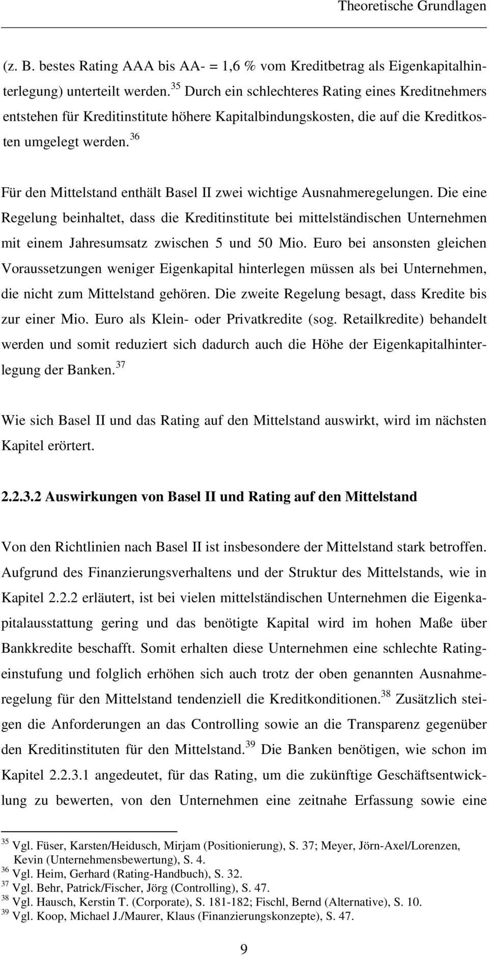 36 Für den Mittelstand enthält Basel II zwei wichtige Ausnahmeregelungen.