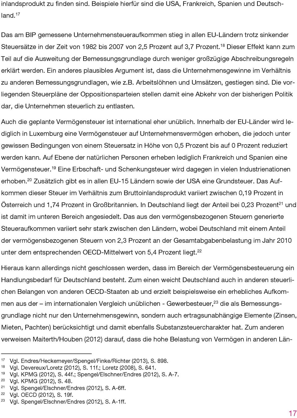 18 Dieser Effekt kann zum Teil auf die Ausweitung der Bemessungsgrundlage durch weniger großzügige Abschreibungsregeln erklärt werden.