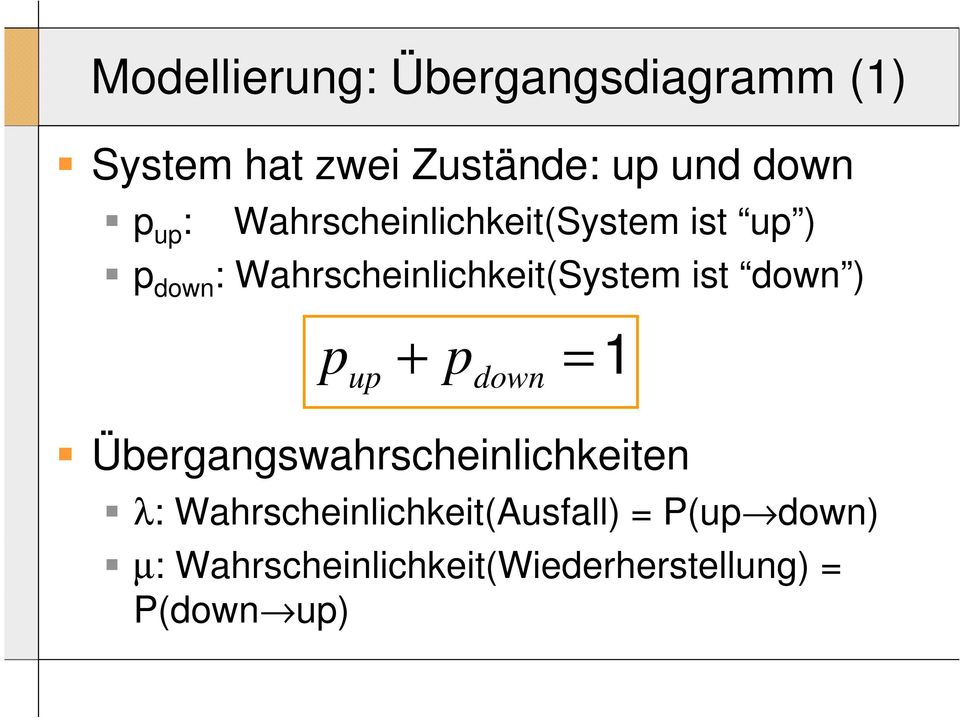 ist down ) p + p up down = 1 Übergangswahrscheinlichkeiten λ: