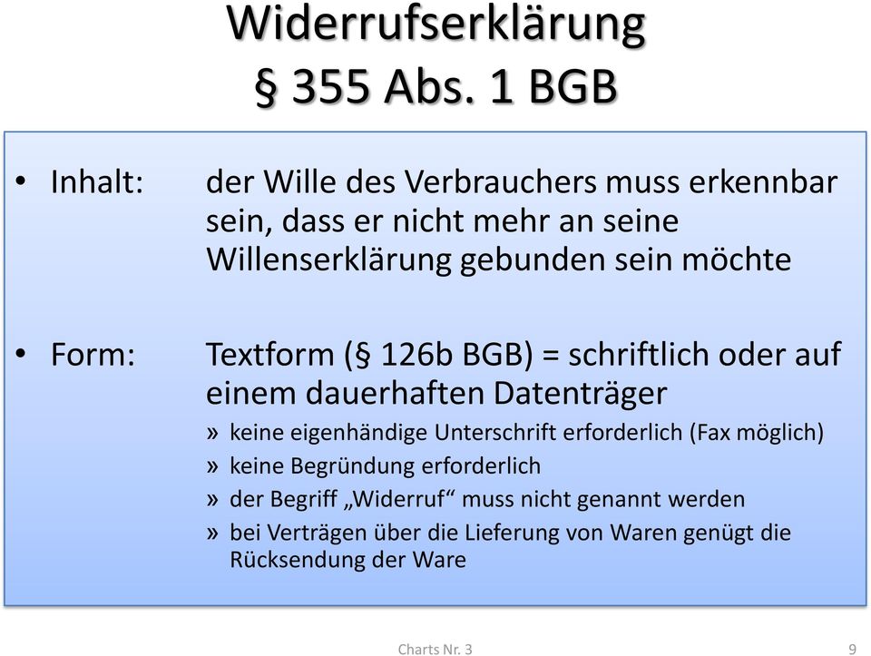 gebunden sein möchte Textform ( 126b BGB) = schriftlich oder auf einem dauerhaften Datenträger» keine