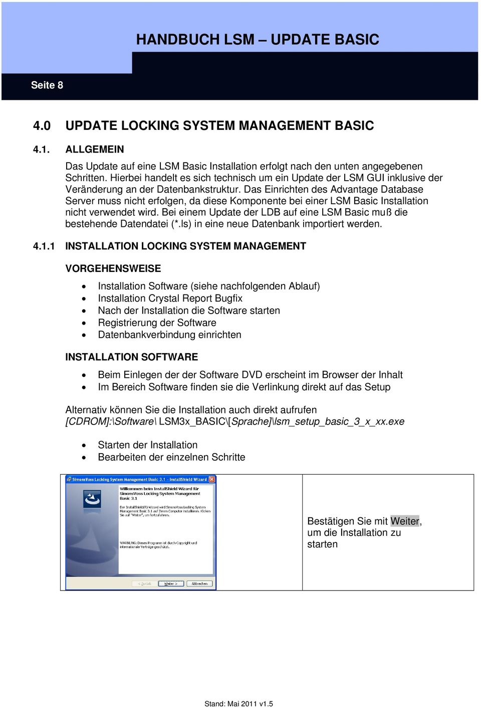 Das Einrichten des Advantage Database Server muss nicht erfolgen, da diese Komponente bei einer LSM Basic Installation nicht verwendet wird.