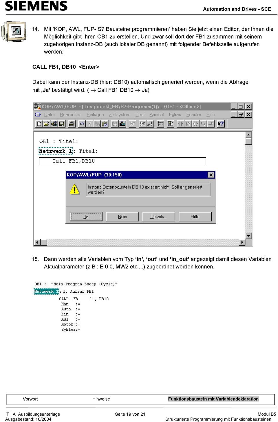 <Enter> Dabei kann der Instanz-DB (hier: DB10) automatisch generiert werden, wenn die Abfrage mit Ja bestätigt wird. ( Call FB1,DB10 Ja) 15.