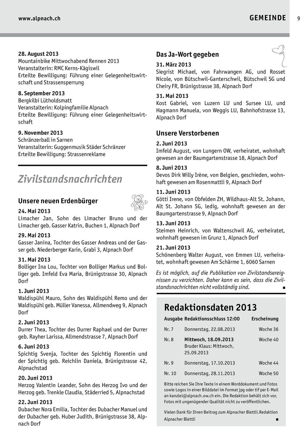 November 2013 Schränzerball in Sarnen Veranstalterin: Guggenmusik Städer Schränzer Erteilte Bewilligung: Strassenreklame Zivilstandsnachrichten Unsere neuen Erdenbürger 24.