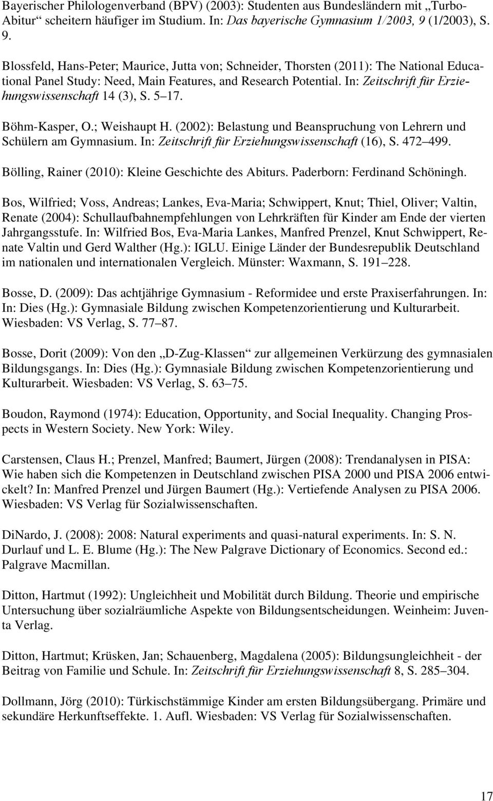 In: Zeitschrift für Erziehungswissenschaft 14 (3), S. 5 17. Böhm-Kasper, O.; Weishaupt H. (2002): Belastung und Beanspruchung von Lehrern und Schülern am Gymnasium.