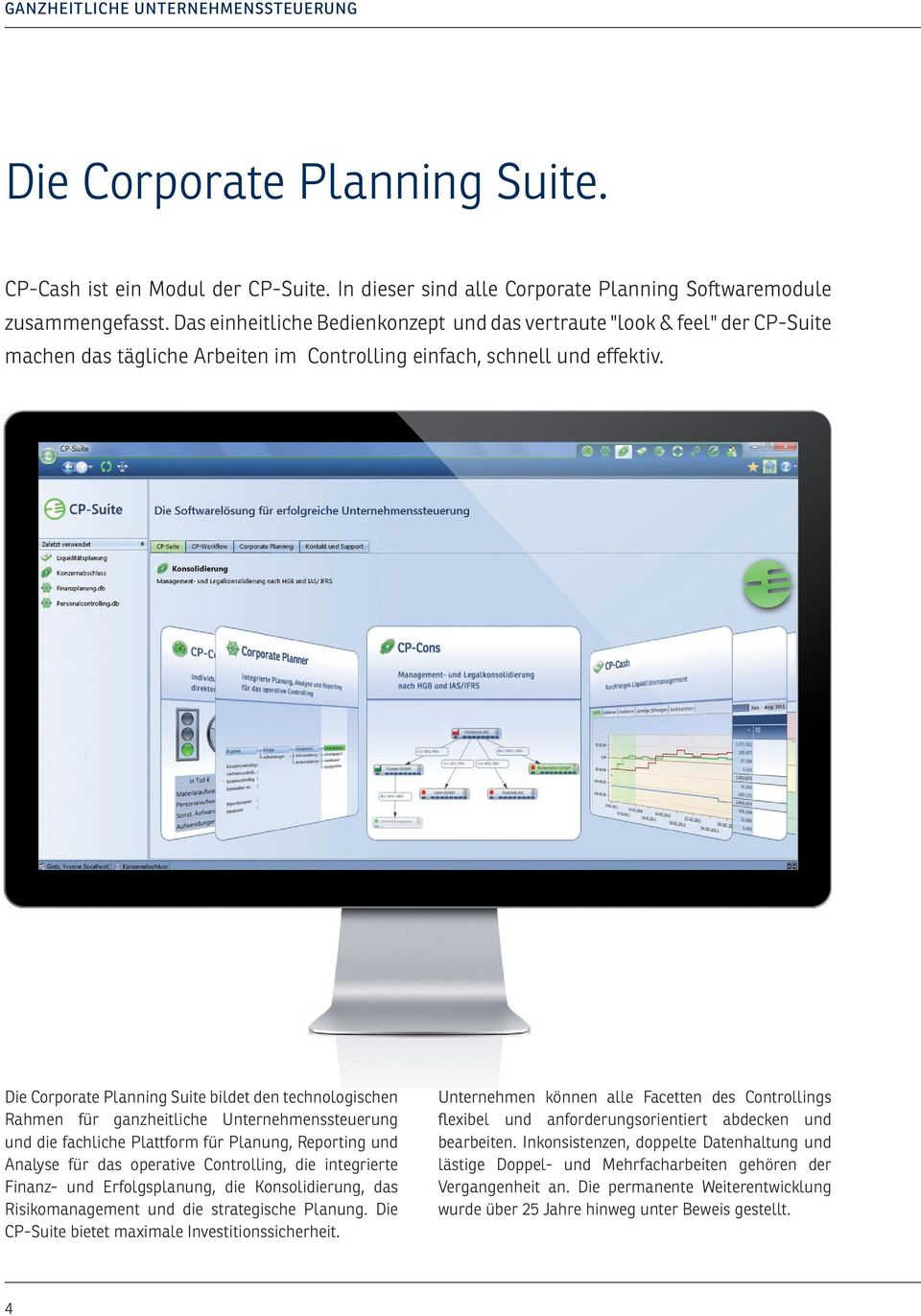 Die Corporate Planning Suite bildet den technologischen Rahmen für ganzheitliche Unternehmenssteuerung und die fachliche Plattform für Planung, Reporting und Analyse für das operative Controlling,