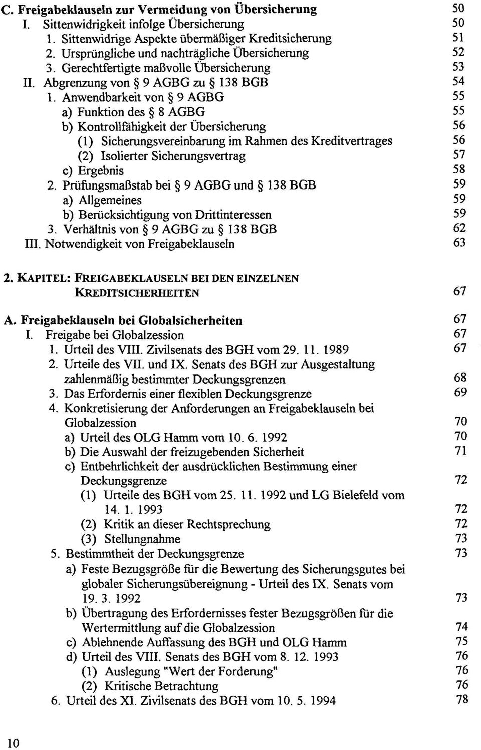 Anwendbarkeit von 9 AGBG 55 a) Funktion des 8 AGBG 55 b) Kontrollfähigkeit der Übersicherung 56 (1) Sicherungsvereinbarung im Rahmen des Kreditvertrages 56 (2) Isolierter Sicherungsvertrag 57 c)