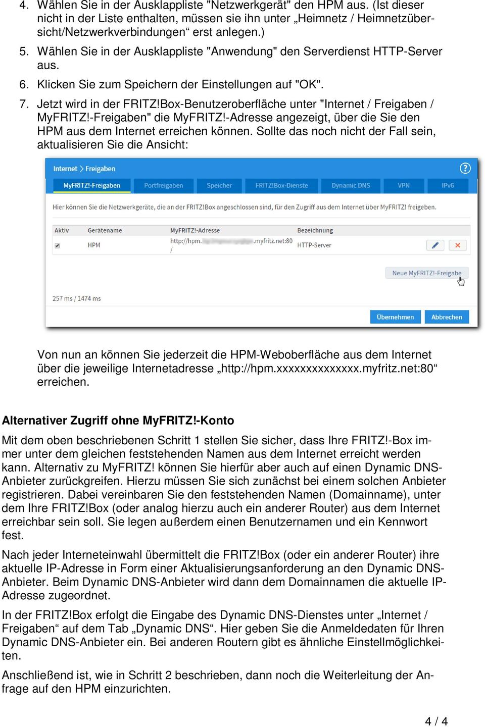 Box-Benutzeroberfläche unter "Internet / Freigaben / MyFRITZ!-Freigaben" die MyFRITZ!-Adresse angezeigt, über die Sie den HPM aus dem Internet erreichen können.