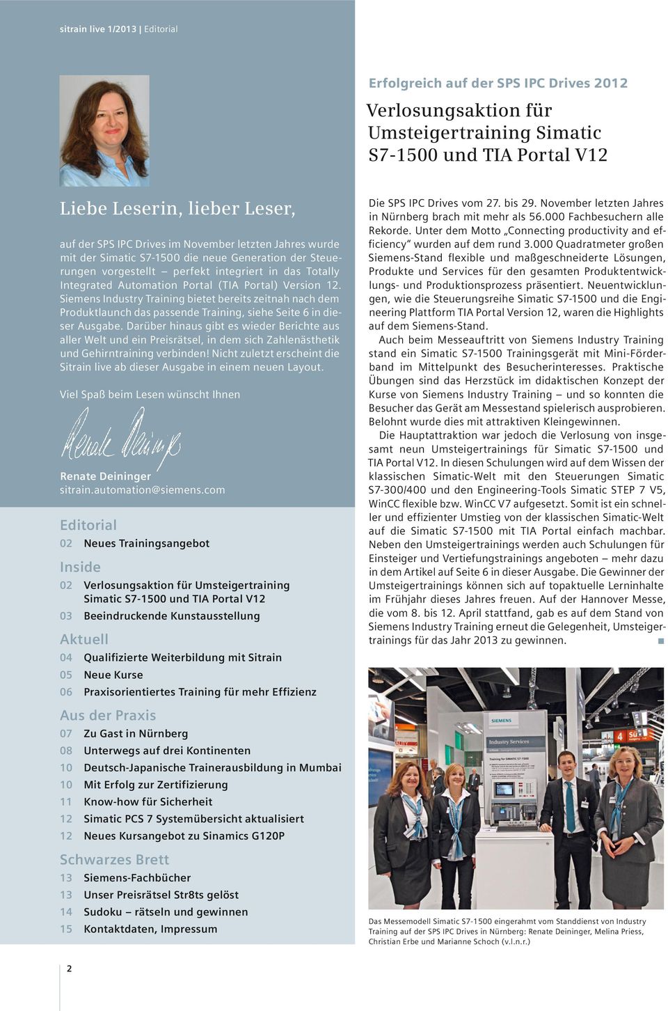 Siemens Industry Training bietet bereits zeitnah nach dem Produktlaunch das passende Training, siehe Seite 6 in dieser Ausgabe.