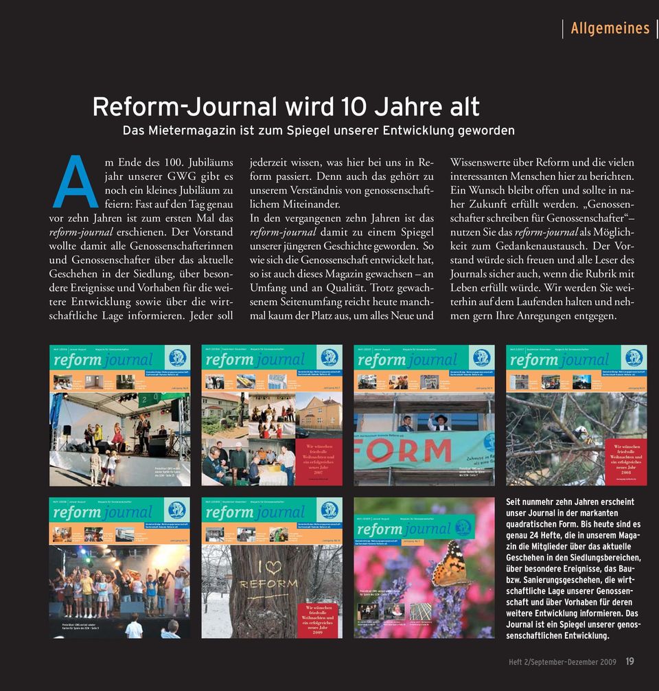 Jubiläums jahr unserer GWG gibt es noch ein kleines Jubiläum zu feiern: Fast auf den Tag genau vor zehn Jahren ist zum ersten Mal das reform-journal erschienen.