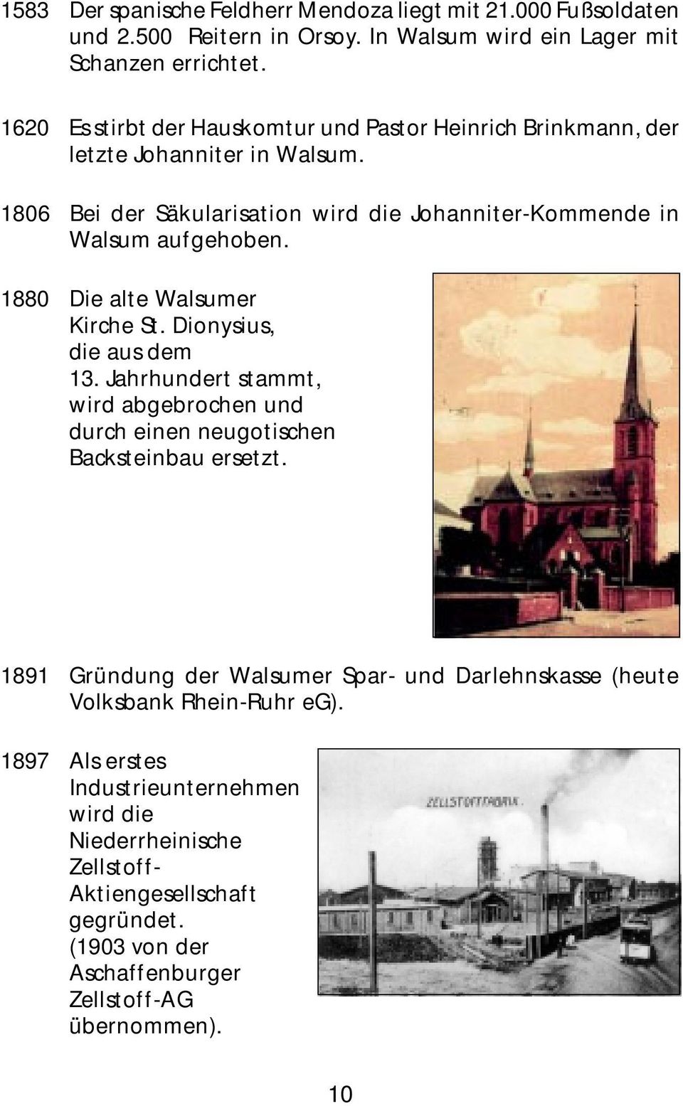 1880 Die alte Walsumer Kirche St. Dionysius, die aus dem 13. Jahrhundert stammt, wird abgebrochen und durch einen neugotischen Backsteinbau ersetzt.