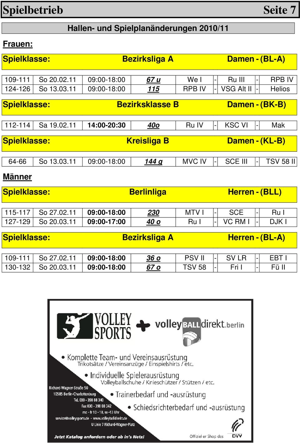 11 14:00-20:30 40o Ru IV - KSC VI - Mak Spielklasse: Kreisliga B Damen - (KL-B) 64-66 So 13.03.