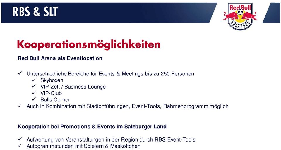 mit Stadionführungen, Event-Tools, Rahmenprogramm möglich Kooperation bei Promotions & Events im Salzburger