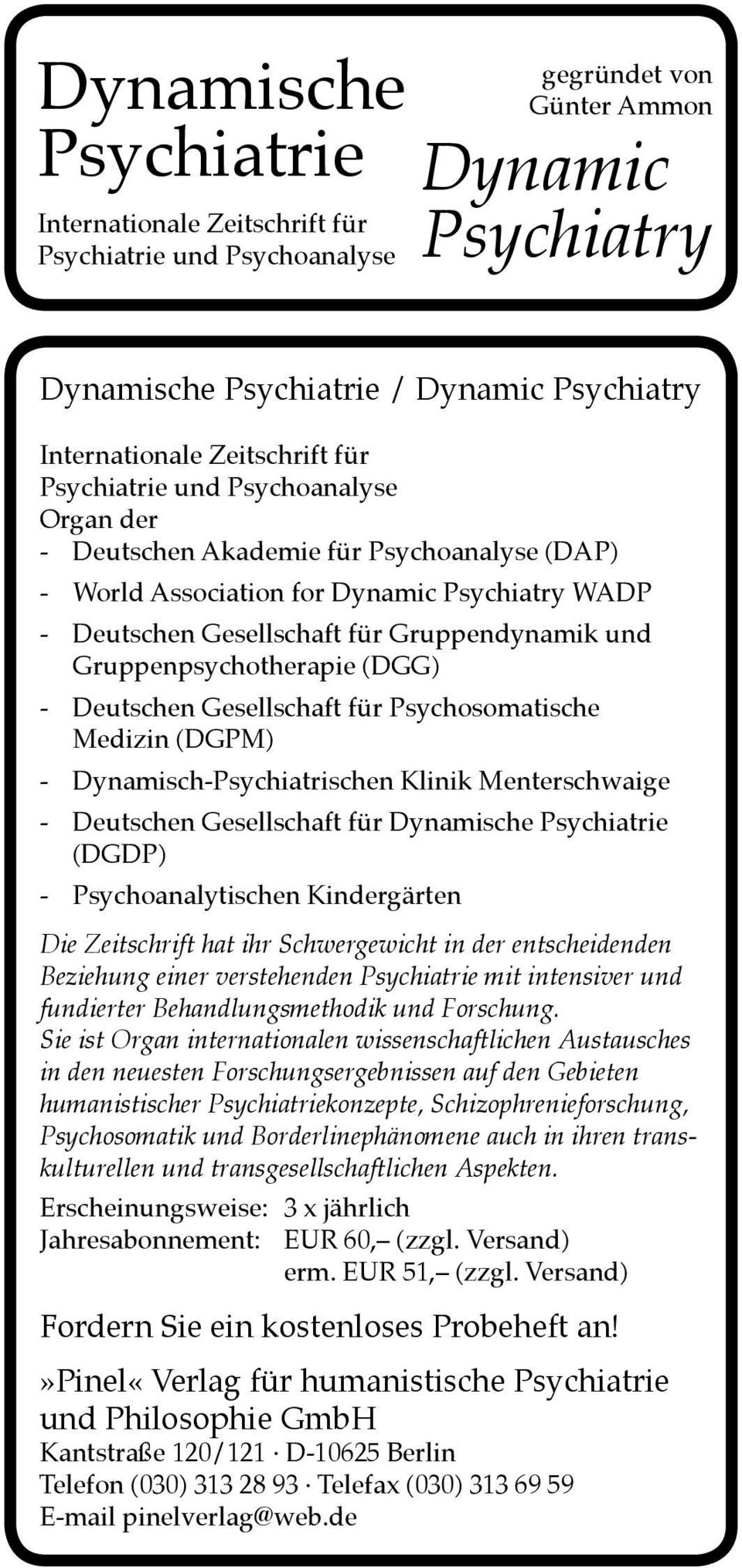 Gruppenpsychotherapie (DGG) - Deutschen Gesellschaft für Psychosomatische Medizin (DGPM) - Dynamisch-Psychiatrischen Klinik Menterschwaige - Deutschen Gesellschaft für Dynamische Psychiatrie (DGDP) -